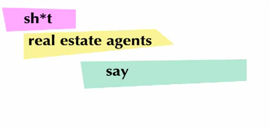 Sh*t Real Estate Agents Say